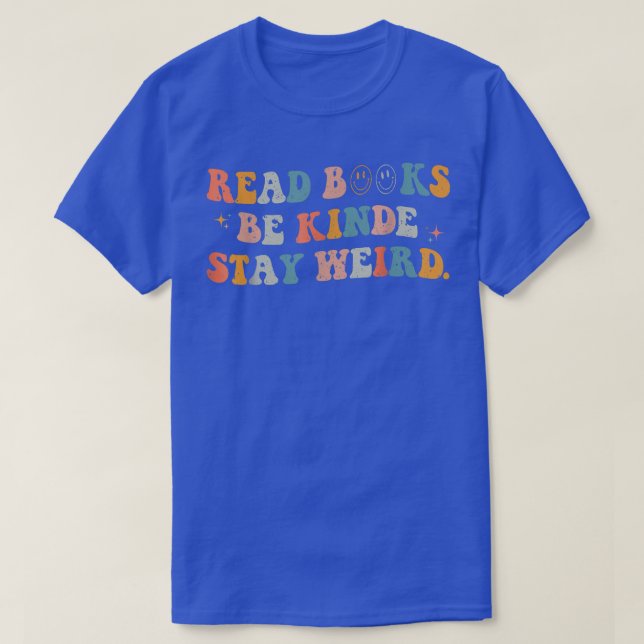 T-shirt Lire Livres Be Kind Restez Bizarre Drôle Livre Lov (Design devant)