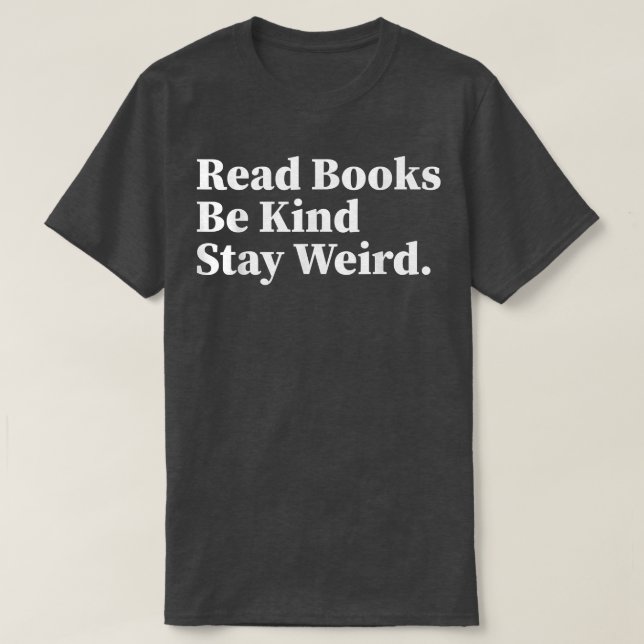 T-shirt Lire Livres Be Kind Restez Bizarre Drôle Livre Lov (Design devant)