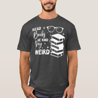 T-shirt Lire Livres Be Kind Restez Bizarre Livre Amusant L