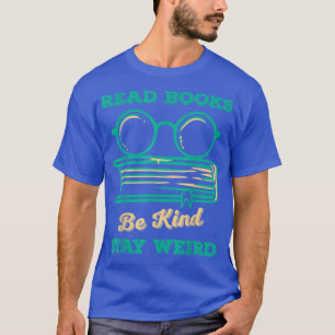 T-shirt Lire Livres Be Kind Restez Bizarre Livre Amusant L