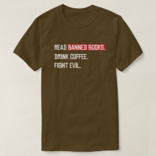 T-shirt Lire Livres interdits Boire Café Combattre le mal