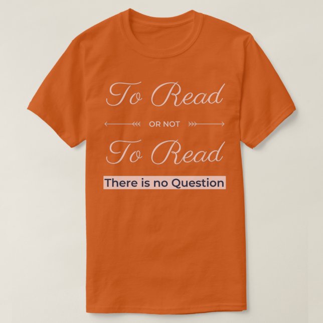 T-shirt Lire ou ne pas lire Il n'y a pas de question (Design devant)