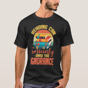 T-shirt Lire peut sérieusement endommager votre ignorance