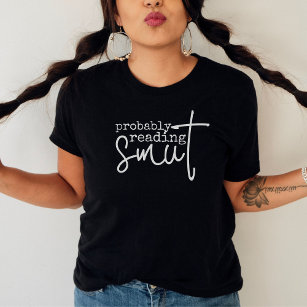 T-shirt Lire probablement Smut Funny Book Lover