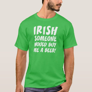T-shirt L'Irlandais quelqu'un m'achèterait une bière