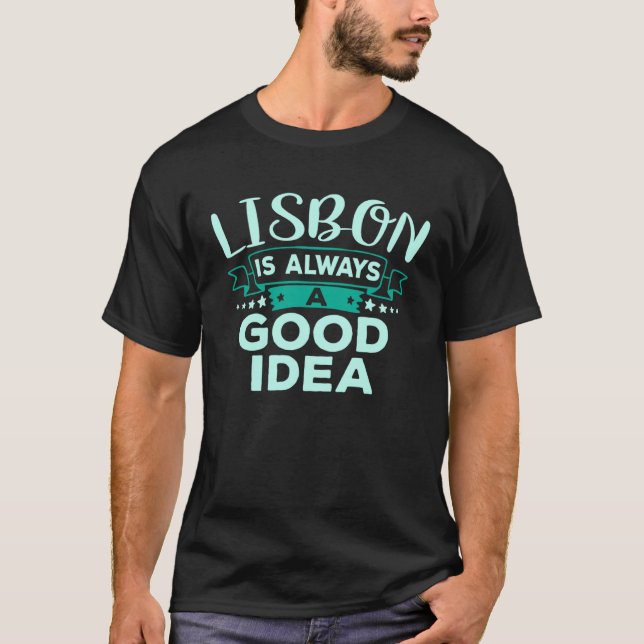 T-shirt Lisbon Is Always A Good Idea  City Travel (Devant)
