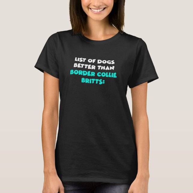 T-shirt List Of Dogs Better Than Border Collie Britts (Devant)