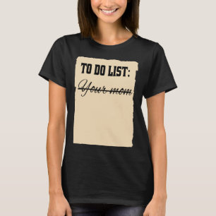 T-shirt Liste de choses à faire Ta mère I Citation sarcast