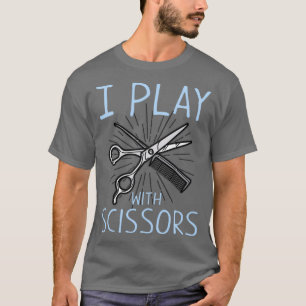 T-shirt LISTE DE COIFFURE JE JOUE AVEC DES SCISORS drôle B