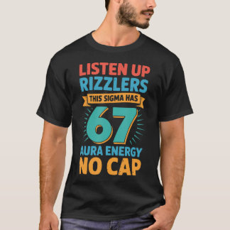 T-shirt Listen Up Rizzlers This Sigma Has 67 Aura Energy S