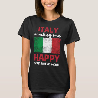 T-shirt L'Italie Me Rend Heureux Que Tu Ne Sois Pas Tant