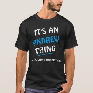 T-shirt L'It'an Andrew thing you wouldn't understand
