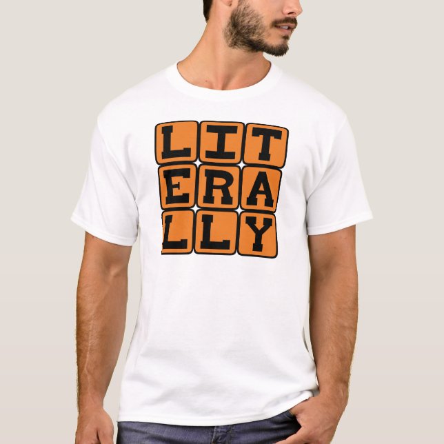 T-shirt Littéralement, pas au figuré (Devant)