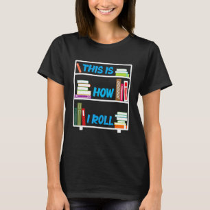 T-shirt Littérature Bibliothécaire C'Est Comme Je Roule Bi