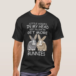 T-shirt Little Voices Continue À Me Dire Obtenez Plus De B