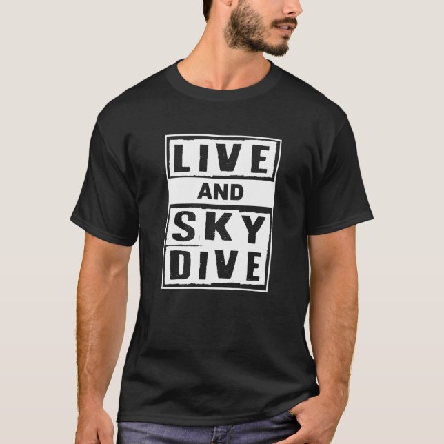 T-shirt Live And Skydive I Skydiver Tandem Jump Skydive   (Devant)