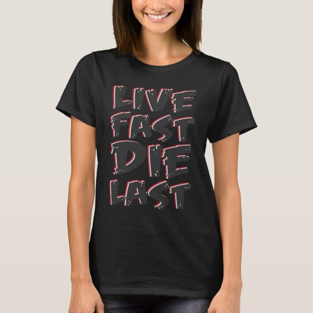 T-shirt Live Fast Die Dernier (Devant)