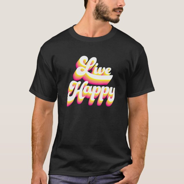 T-shirt Live Happy Message positif Citations Motivationnel (Devant)