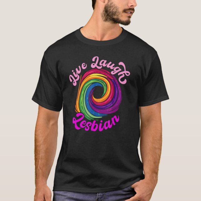 T-shirt Live Lauder Lesbian Rainbow Circle LGBTQ+ LGBT (Devant)