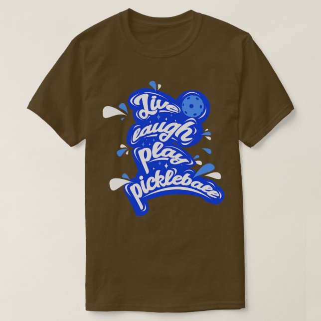 T-shirt Live Lauder Play Pickleball (Design devant)