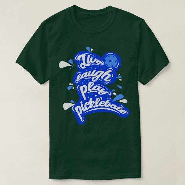 T-shirt Live Lauder Play Pickleball (Design devant)