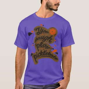 T-shirt Live Lauder Play Pickleball 1