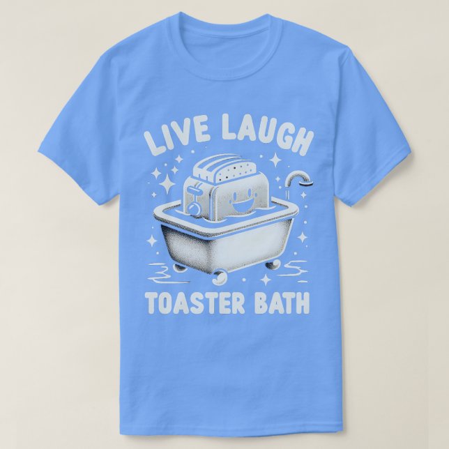 T-shirt Live Lauder Toaster Bath Design (Design devant)