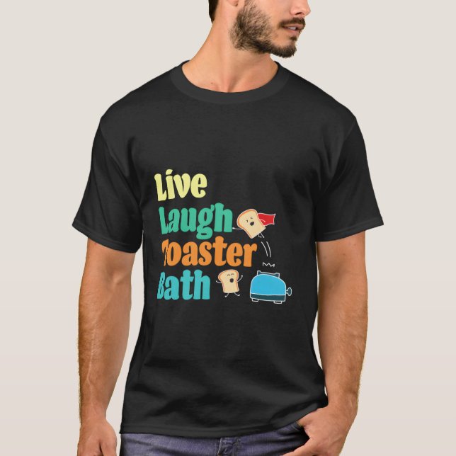 T-shirt Live Lauder Toaster Bath Dire Motivationnel (Devant)