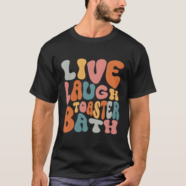 T-shirt Live Lauder Toaster Bath Dit Inspiration (Devant)