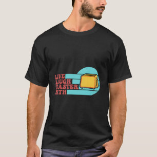 T-shirt Live Lauder Toaster Bath Dit Inspiration