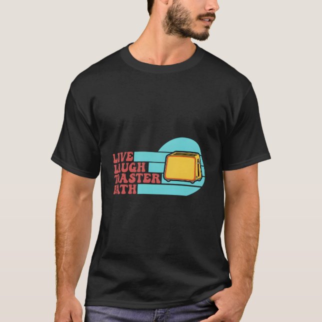 T-shirt Live Lauder Toaster Bath Dit Inspiration (Devant)