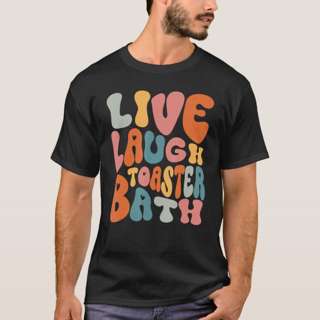 T-shirt Live Lauder Toaster Bath Dit Inspiration (Devant)