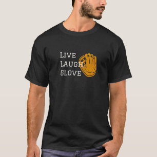 T-shirt Live Laugh Glove Funny Baseball Player Cadeau