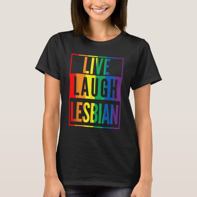 T-shirt Live Laugh Lesbian (Devant)