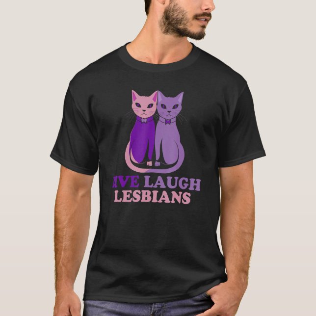 T-shirt Live Laugh Lesbian Cat Couple Love is Love LGBT Pa (Devant)