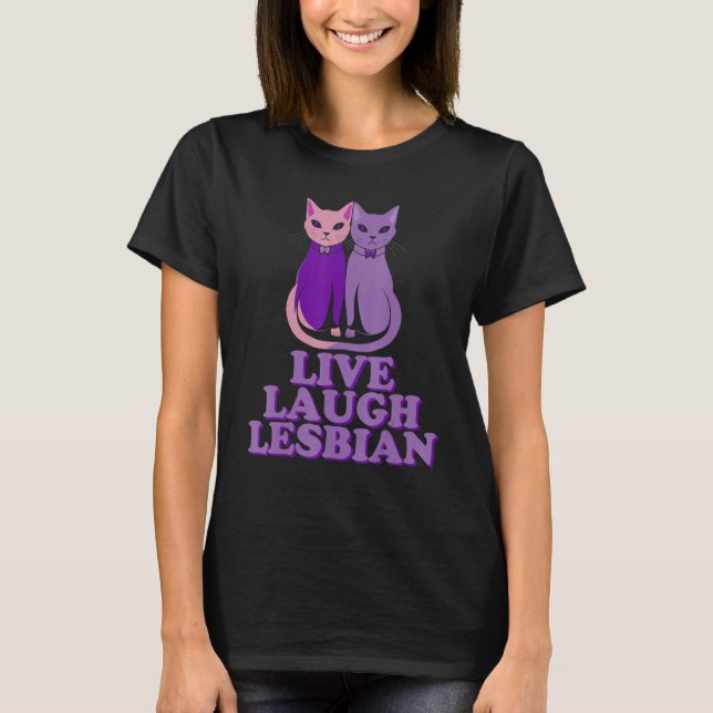 T-shirt Live Laugh Lesbians Cat Couple Love is Love LGBT P (Devant)
