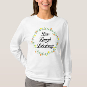 T-shirt Live Laugh Lobotomy