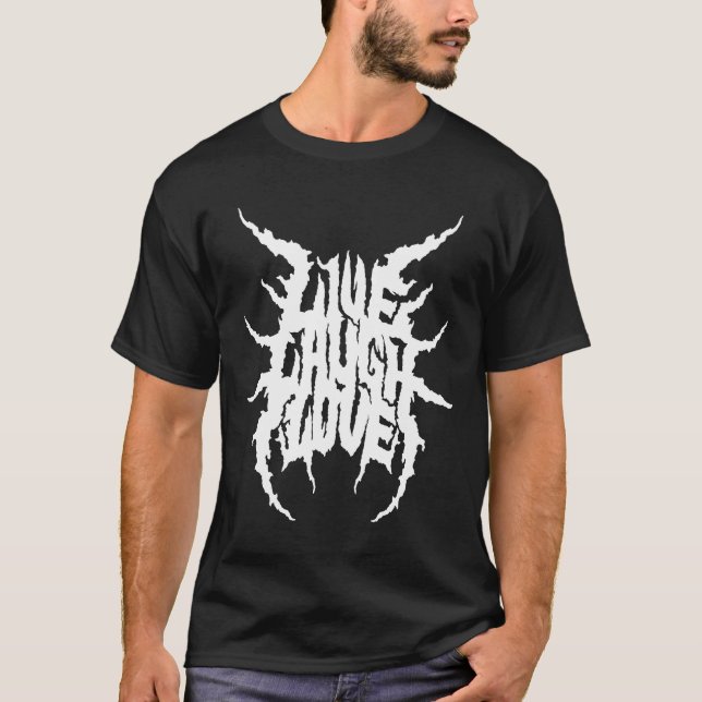 T-shirt Live Laugh Love Death Metal Style (Devant)