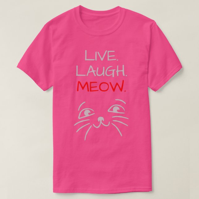 T-shirt Live Laugh MeowDesign tendance (Design devant)