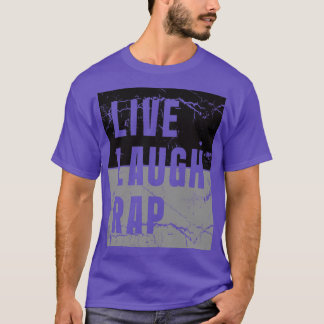 T-shirt Live Laugh Rap