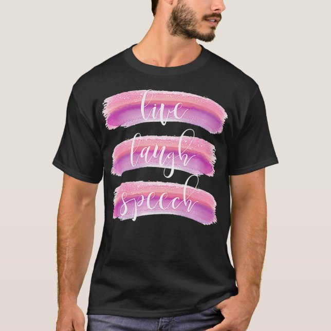 T-shirt Live Laugh Speech Language Therapy Pathologist Gif (Devant)