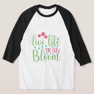 T-shirt Live Life in Full Bloom Raglan Unisex 3/4 MII