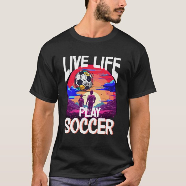 T-shirt Live Life Jouer Soccer, joueur de football (Devant)