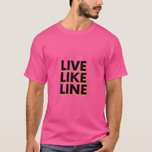T-shirt Live Like Line Funny Cadeau