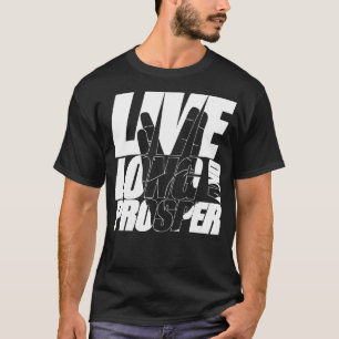 T-shirt LIVE LONG AND PROSPER Citation Mème slogan avec si