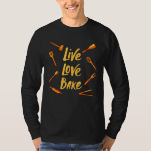 T-shirt Live Love Bake Parfait Baker Pâtisserie Chef Desig
