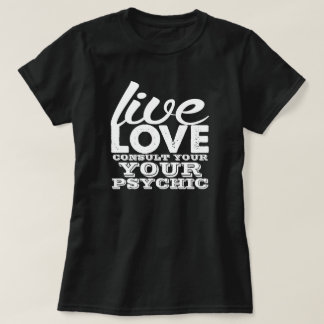 T-shirt Live Love Consulter votre psychique