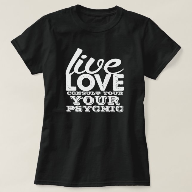 T-shirt Live Love Consulter votre psychique (Design devant)