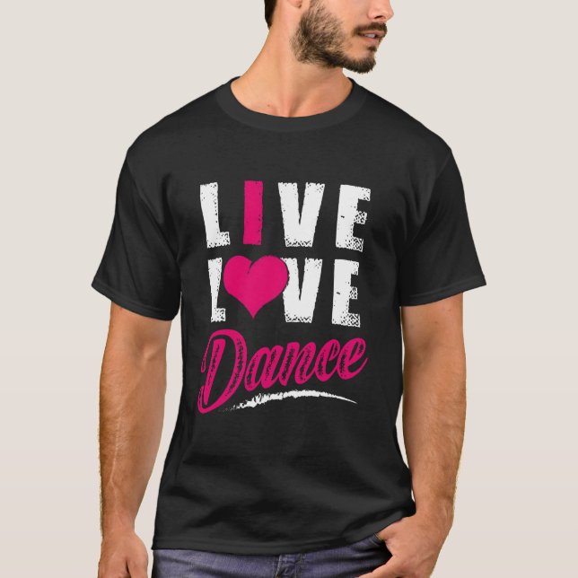 T-shirt Live Love Dance Dancer (Devant)