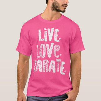 T-shirt Live Love Karate Shirt Pour Artiste Martiale Blanc